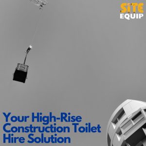 High Rise Toilet Hire