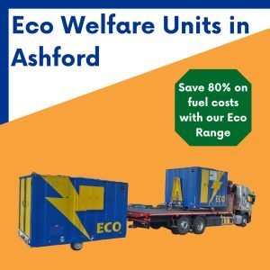 Eco Welfare unit hire in Ashford, Kent