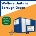 Welfare unit hire in Borough Green Kent