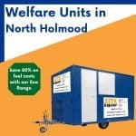Welfare unit hire in North Holmood, Surrey