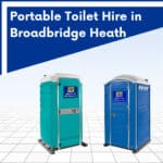 Portable Toilet Hire in Broadbridge Heath, West Sussex