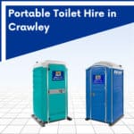 Portable Toilet Hire in Crawley, West Sussex