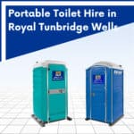 Portable Toilet Hire in Royal Tunbridge Wells, Kent