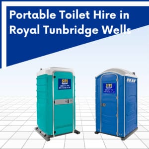 Portable Toilet Hire in Royal Tunbridge Wells, Kent